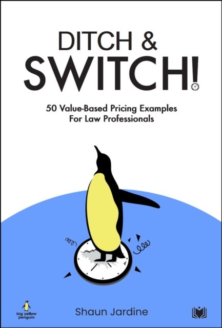 Ditch & Switch: 50 Value-Based Pricing Examples for Law Professionals