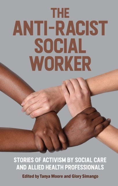The Anti-Racist Social Worker - stories of activism by social care and allied health professionals