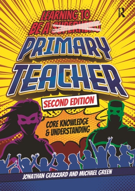 Learning to be a Primary Teacher - Core Knowledge and Understanding