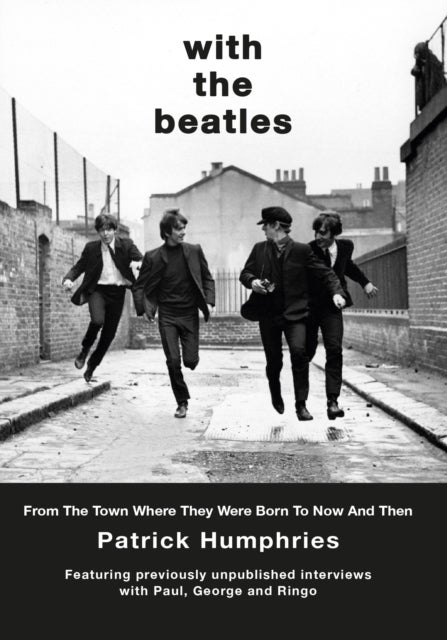 With The Beatles - From The Town Where They Were Born to Now and Then