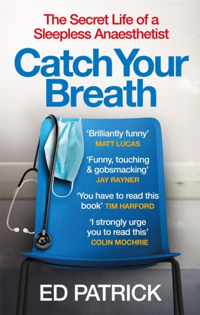 Catch Your Breath - The Secret Life of a Sleepless Anaesthetist