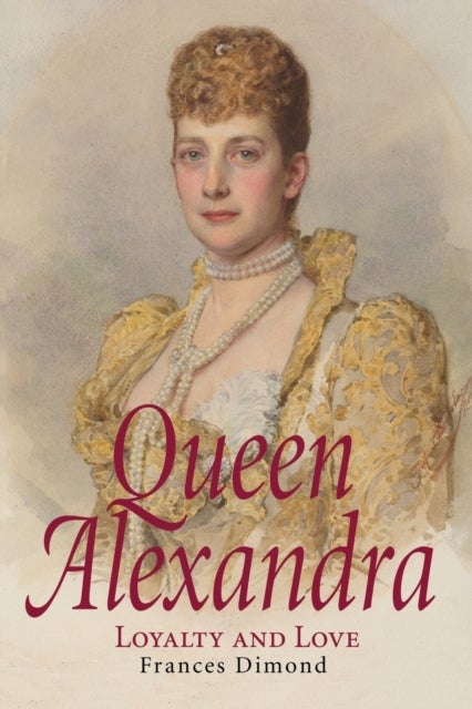 Queen Alexandra - Loyalty and Love