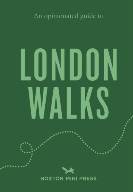 An Opinionated Guide to London Walks