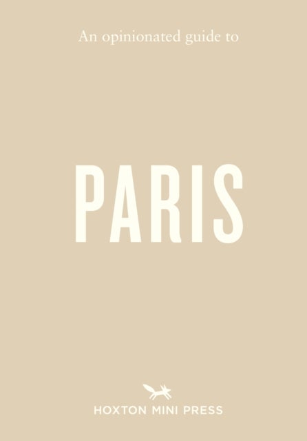 An Opinionated Guide to Paris