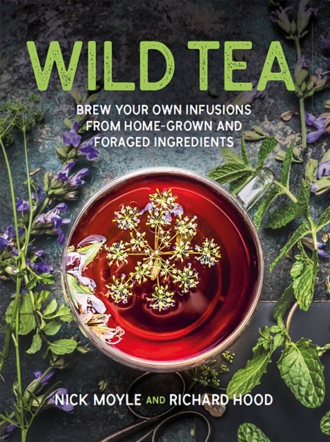 Wild Tea - Brew your own teas and infusions from home-grown and foraged ingredients