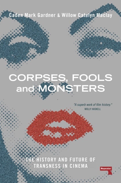 Corpses, Fools and Monsters - The History and Future of Transness in Cinema