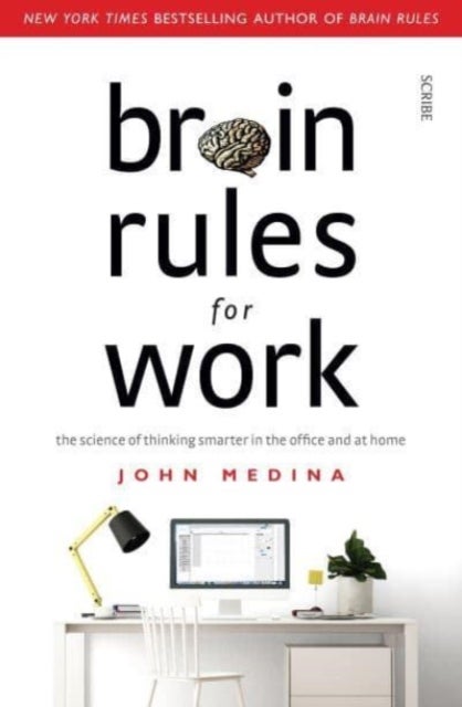 Brain Rules for Work - the science of thinking smarter in the office and at home