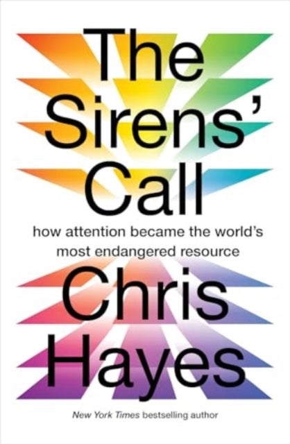 The Sirens’ Call - How Attention Became the World’s Most Endangered Resource