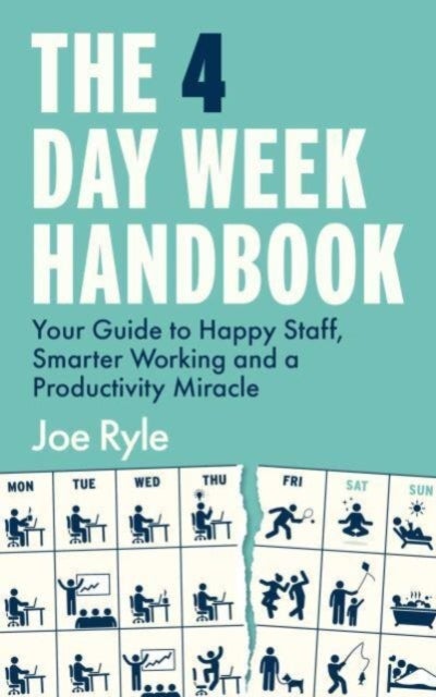 The 4 Day Week Handbook - Your Guide to Happier Staff and Smarter Working