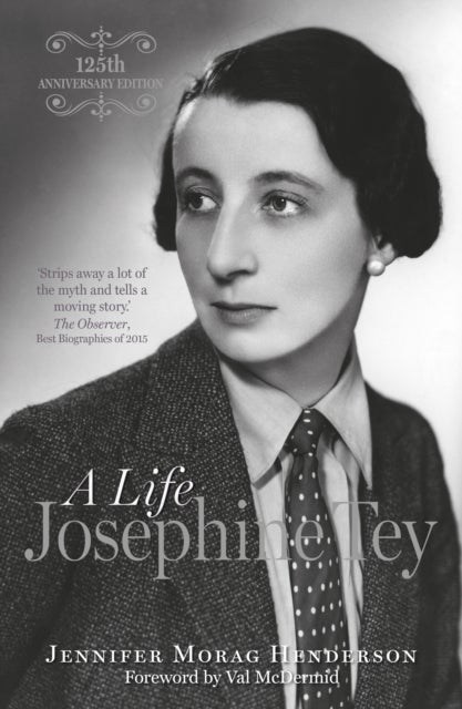 Josephine Tey - A Life, 125th Anniversary Edition