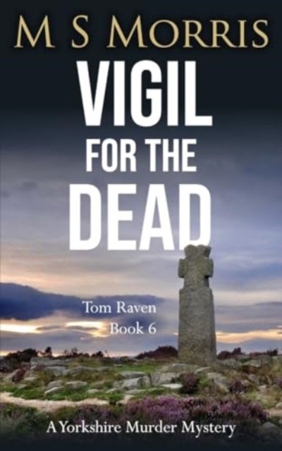 Vigil for the Dead - A Yorkshire Murder Mystery