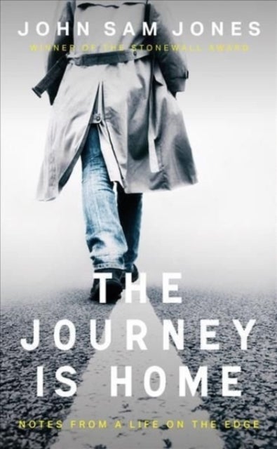 The Journey is Home - Notes from a Life on the Edge