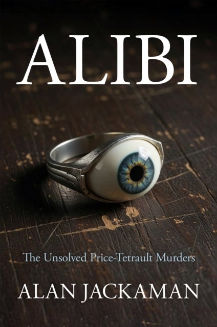 Alibi - The Unsolved Price-Tetrault Murders