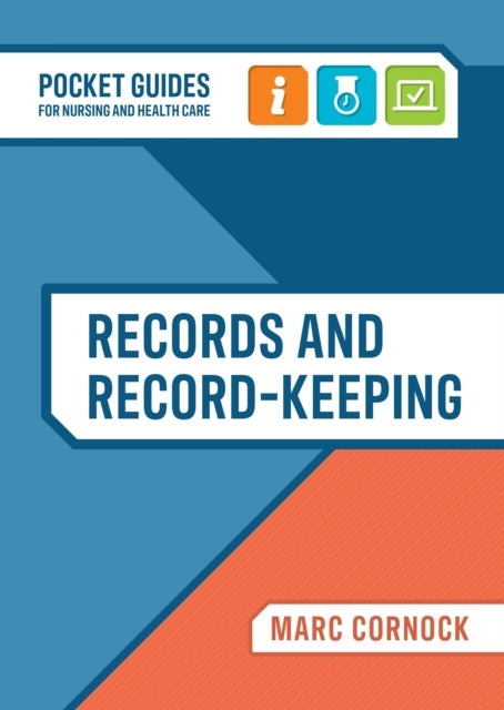Records and Record-keeping - A Pocket Guide for Nursing and Health Care