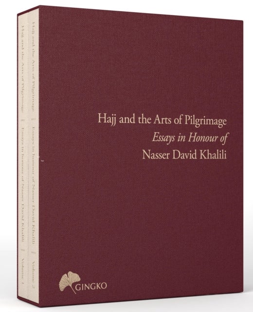 The Hajj and the Arts of Pilgrimage - Essays in Honour of Nasser David Khalili