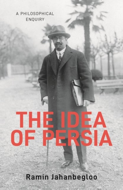 The Idea of Persia - A Philosophical Enquiry