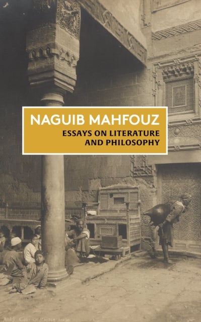 Essays on Literature and Philosophy - The Non-Fiction of Naguib Mahfouz: Volume I