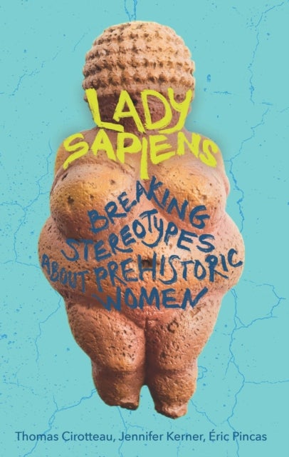 Lady Sapiens - Breaking Stereotypes About Prehistoric Women