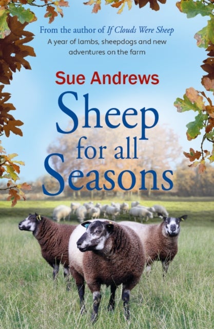 Sheep For All Seasons - A tale of lambs, sheepdogs and new adventures on the farm