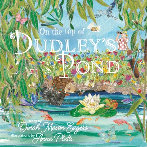 On the Top of Dudley's Pond - the prize-winning story about the importance of water-loving creatures in our gardens
