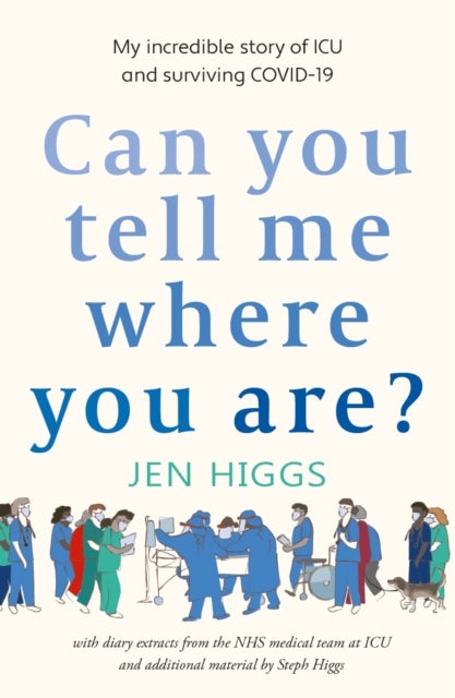 Can You Tell Me Where You Are? - my incredible story of ICU and surviving COVID-19