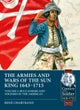 The Armies and Wars of the Sun King 1643-1715