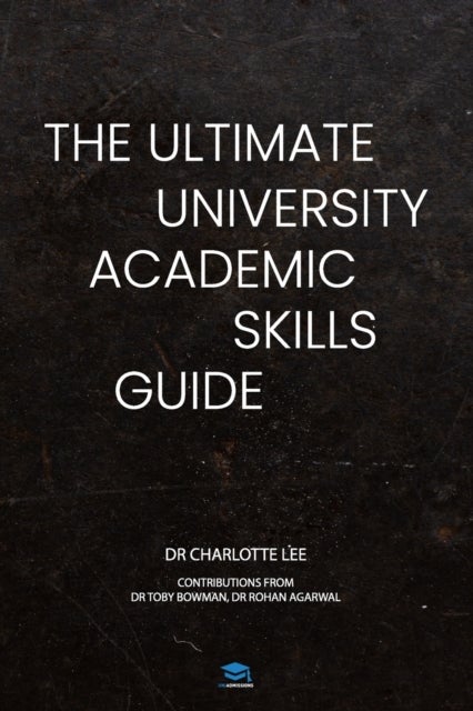 The Ultimate University Academic Skills Guide - Everything you need to make the jump to uni and thrive - from the UniAdmissions team