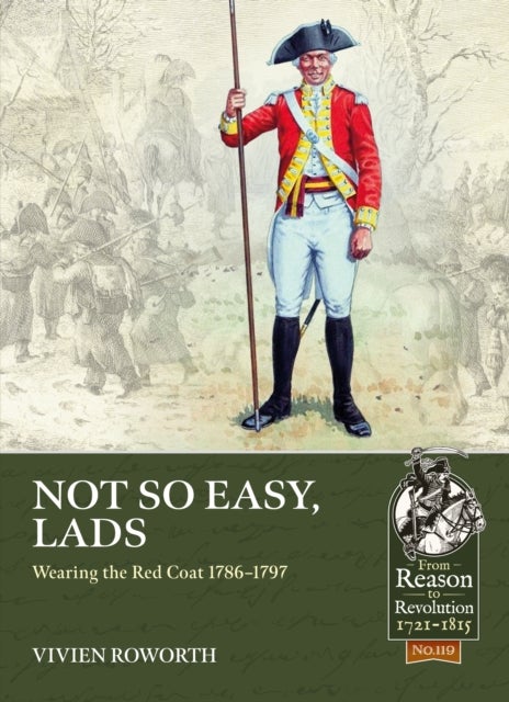 Not So Easy, Lads - Wearing the Red Coat 1786-1797