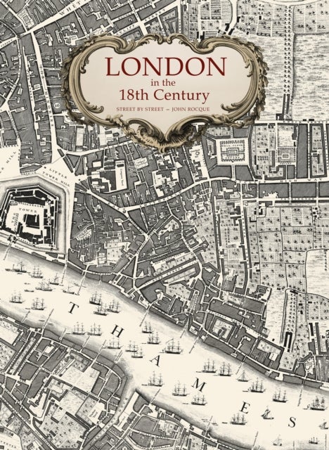 London in the 18th Century - Street-by-Street by John Rocque