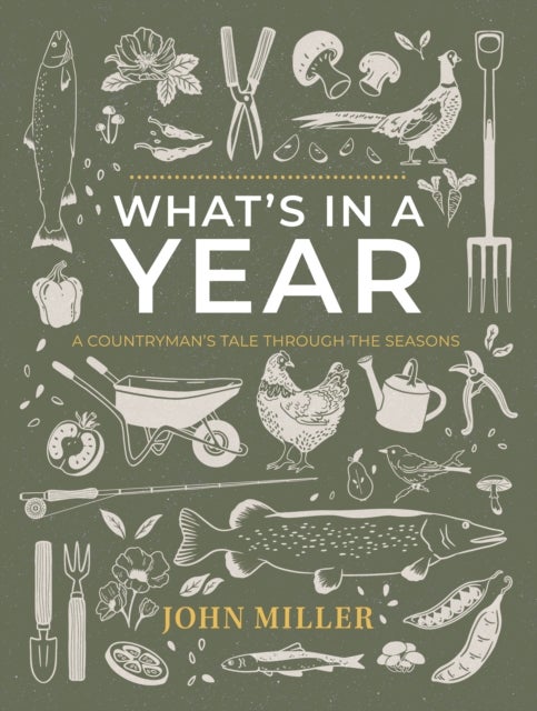 WHAT'S IN A YEAR - A COUNTRYMAN'S TALE THROUGH THE SEASONS
