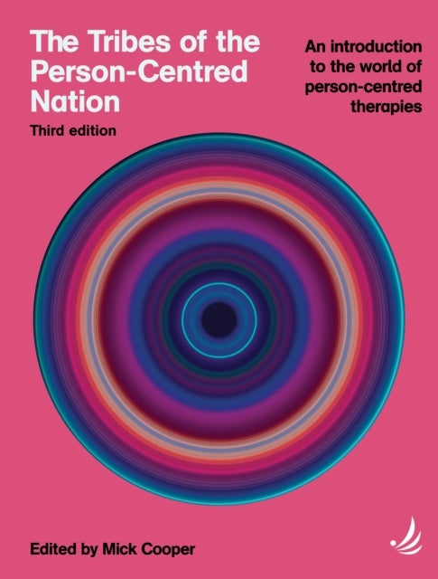 The Tribes of the Person-Centred Nation, Third Edition - An introduction to the world of person-centred therapies