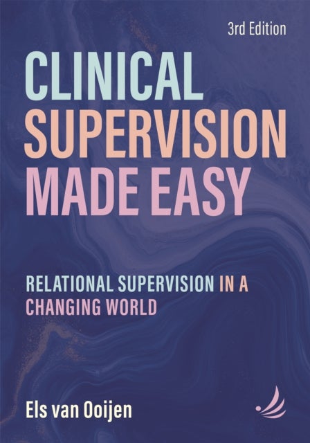 Clinical Supervision Made Easy, Third Edition - Relational supervision in a changing world