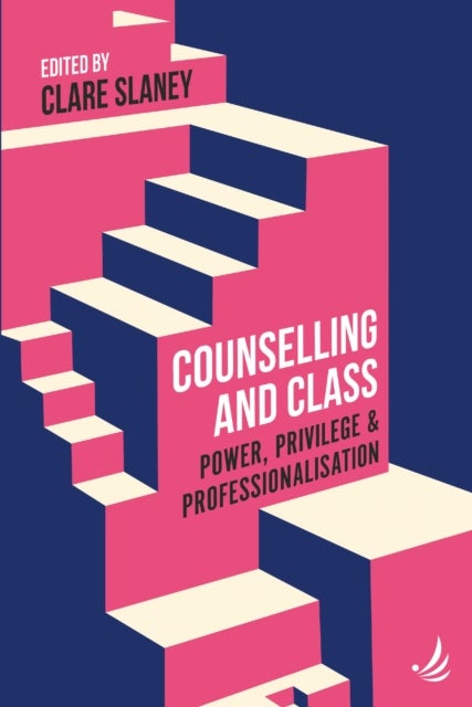 Counselling and Class - Power, privilege and professionalisation
