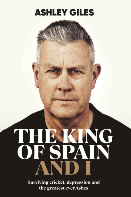 The King of Spain and I - Surviving cricket, depression and the greatest ever Ashes