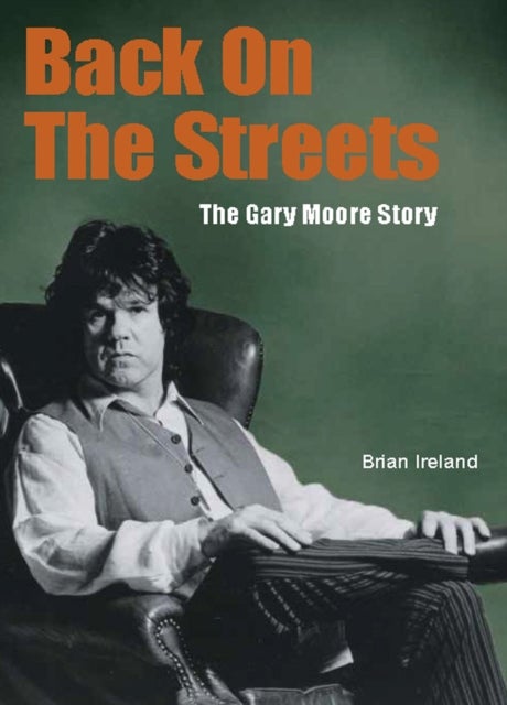 Back On The Streets - The Gary Moore Story