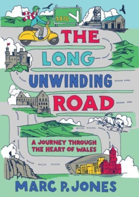 The Long Unwinding Road - A Journey Through the Heart of Wales