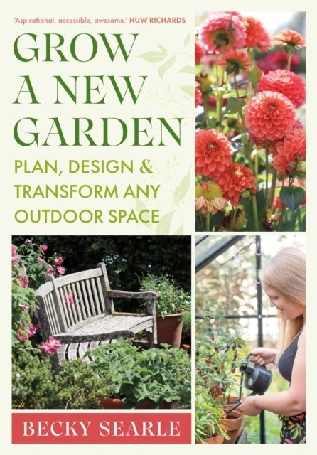 Grow a New Garden - Plan, design and transform any outdoor space