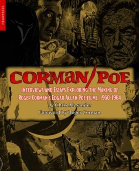 Corman / Poe - Interviews and Essays Exploring the Making of Roger Corman's Edgar Allan Poe Films, 1960-1964