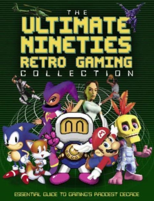 The Ultimate Nineties Retro Gaming Collection - Essential Guide to Gaming's Raddest Decade