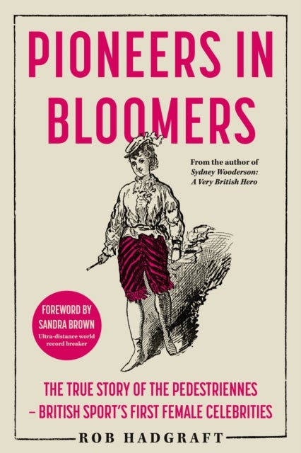 Pioneers in Bloomers - The True Story of the Pedestriennes - British Sport's First Female Celebrities