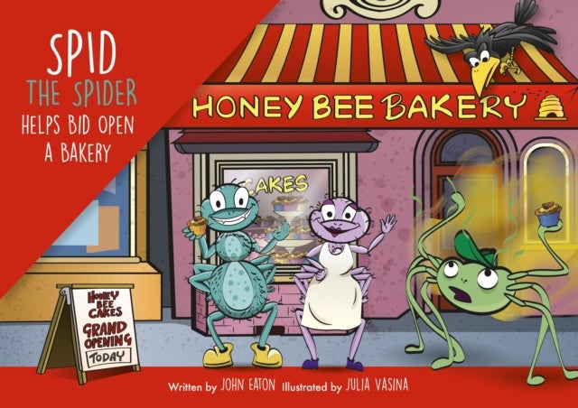 Spid the Spider Helps Bid Open a Bakery - A Business Book for Kids About Teamwork and Entrepreneurship