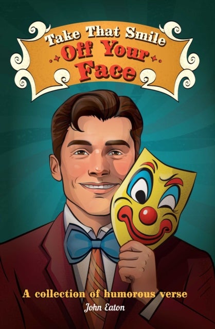 Take That Smile Off Your Face - A collection of humorous verse