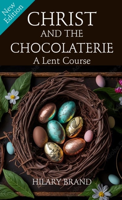 Christ and the Chocolaterie - A Lent Course (New Edition for 2024)