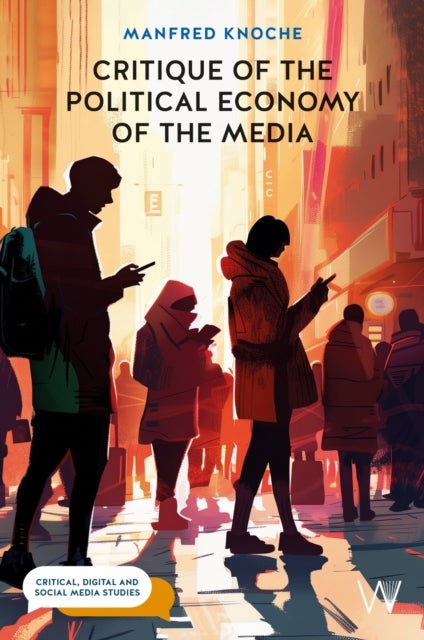 Critique of the Political Economy of the Media - Foundations and Applications