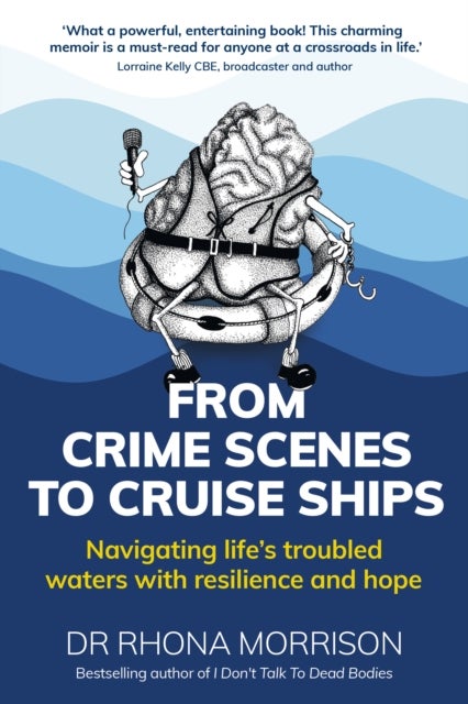 From Crime Scenes to Cruise Ships - Navigating life's troubled waters with resilience and hope