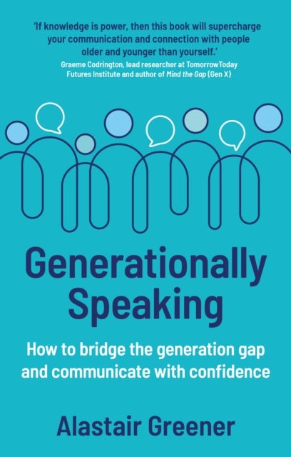 Generationally Speaking - How to bridge the generation gap and communicate with confidence