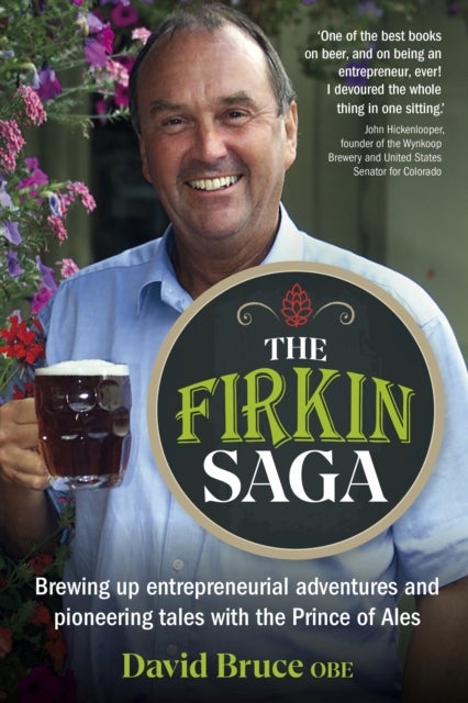 The Firkin Saga - Brewing up entrepreneurial adventures and pioneering tales with the Prince of Ales