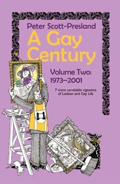 A Gay Century Volume 2: 1973-2001 - 7 more unreliable vignettes of Lesbian and Gay Life
