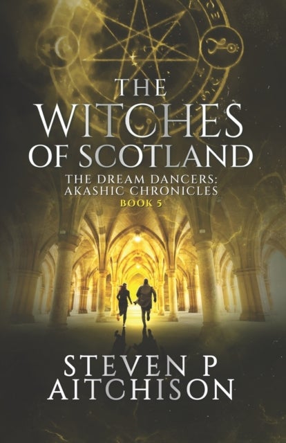 The Witches of Scotland - The Dream Dancers: Akashic Chronicles Book 5
