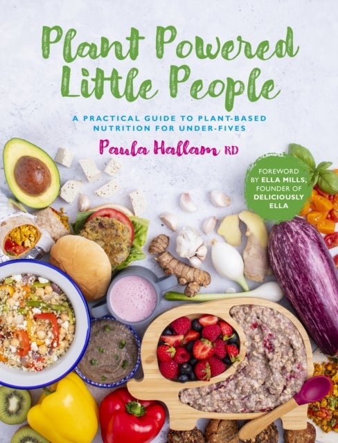 Plant Powered Little People - A practical guide to plant-based nutrition for under-fives